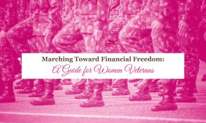 Financial Freedom: a guide for women veterans