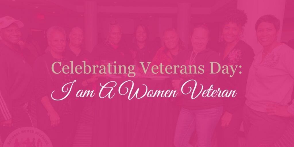 Celebrating Veterans Day: I am a Woman Veteran